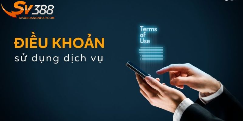 Các điều khoản sử dụng Sv388 quan trọng